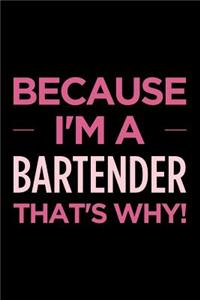Because I'm a Bartender That's Why