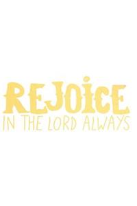 Rejoice in the Lord Always