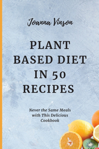 Plant Based Diet in 50 Recipes