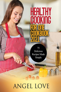 Healthy Cooking for One Cookbook 2021