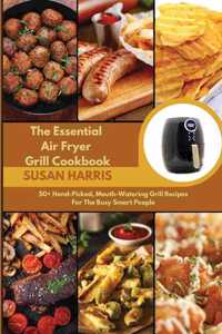 The Essential Air Fryer Grill Cookbook