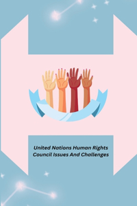 United Nations Human Rights Council Issues And Challenges