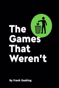 The Games That Weren't