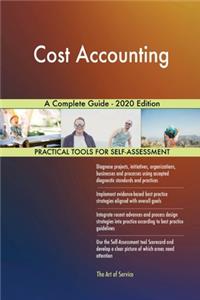 Cost Accounting A Complete Guide - 2020 Edition