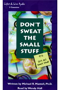 Don't Sweat the Small Stuff: P.S. It's All Small Stuff