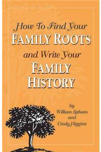 How To Find Your Family Roots And Write Your Family History