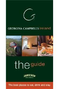 Georgina Campbell's Ireland--The Guide: The Best Places to Eat, Drink and Stay