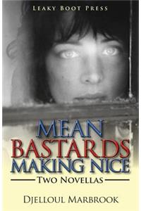 Mean Bastards Making Nice-Two Novellas