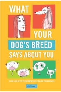 What Your Dog's Breed Says About You