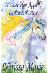 Princesse Plum Apprend La Pensée Positive (histoire illustrée pour les enfants, livre enfant, livre jeunesse, conte enfant, livre pour enfant, histoire pour enfant, bébé, livre bébé, livre enfant)