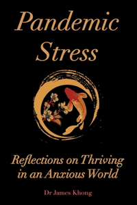 Pandemic Stress: Reflections on Thriving in an Anxious World
