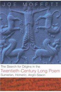 Search for Origins in the Twentieth-Century Long Poem