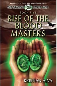 Rise of the Blood Masters: Book Five of the Dragon Stone Saga