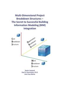 Multi-Dimensional Project Breakdown Structures - The Secret to Successful Building Information Modeling (BIM) Integration