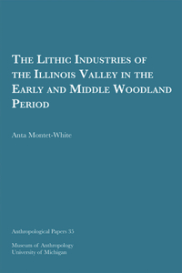 The Lithic Industries of the Illinois Valley in the Early and Middle Woodland Period Volume 35