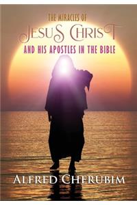 Miracles of Jesus Christ and His Apostles in the Bible