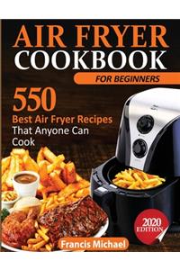 Air Fryer Cookbook for Beginners: 550 Best Air Fryer Recipes That Anyone Can Cook