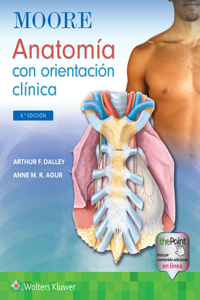 Moore Anatomía Con Orientación Clínica 9e Lippincott Connect Print Book and Digital Access Card Package