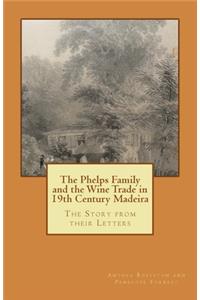Phelps Family and the Wine Trade in 19th Century Madeira