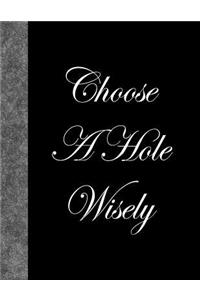 Choose A Hole Wisely