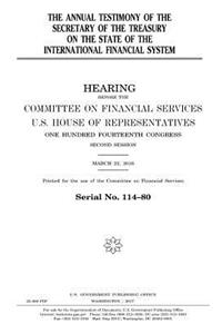 The annual testimony of the Secretary of the Treasury on the state of the international financial system