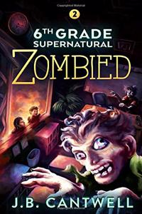 6th Grade Supernatural: Zombied (Book 2)