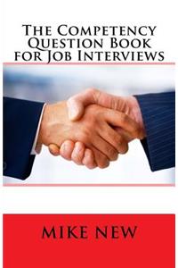 The Competency Question Book for Job Interviews 3rd Edition: The Definitive Guide to Answering Competency Questions