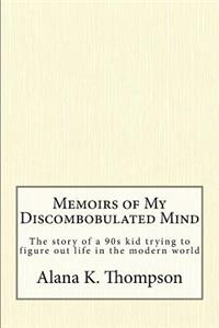 Memoirs of My Discombobulated Mind
