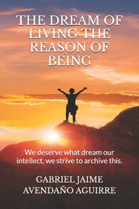 Dream of Live the Reason of Being