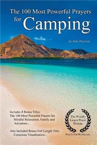 Prayer the 100 Most Powerful Prayers for Camping - With 3 Bonus Books to Pray for Mindful Relaxation, Family & Adventure