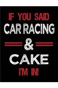 If You Said Car Racing & Cake I'm in