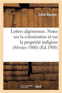 Lettres Algériennes. Notes Sur La Colonisation Et Sur La Propriété Indigène (Février 1900)