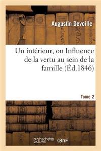 Intérieur, Ou Influence de la Vertu Au Sein de la Famille. Tome 2