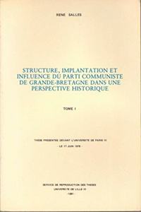 Structures, Implantation Et Influence Du Parti Communiste de Grande-Bretagne Dans Une Perspective Historique