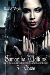 Samantha Watkins ou Les chroniques d'un quotidien extraordinaire. Tome 3