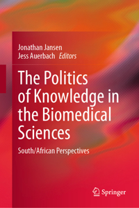 Politics of Knowledge in the Biomedical Sciences