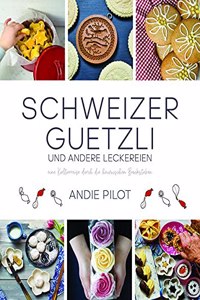 Schweizer Guetzli Und Andere Leckereien