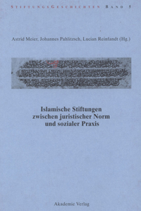 Islamische Stiftungen zwischen juristischer Norm und sozialer Praxis