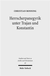 Herrscherpanegyrik unter Trajan und Konstantin