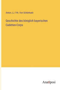 Geschichte des königlich bayerischen Cadetten-Corps