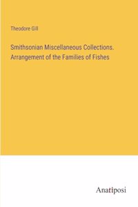 Smithsonian Miscellaneous Collections. Arrangement of the Families of Fishes