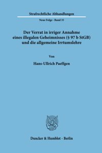 Der Verrat in Irriger Annahme Eines Illegalen Geheimnisses ( 97 B Stgb) Und Die Allgemeine Irrtumslehre