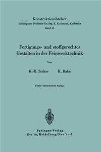 Fertigungs- Und Stoffgerechtes Gestalten in Der Feinwerktechnik
