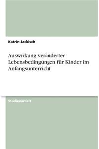 Auswirkung veränderter Lebensbedingungen für Kinder im Anfangsunterricht