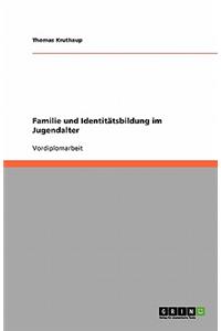Familie und Identitätsbildung im Jugendalter