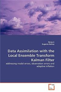 Data Assimilation with the Local Ensemble Transform Kalman Filter