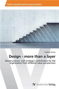 Design - more than a layer