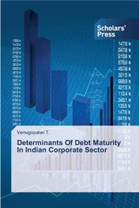 Determinants Of Debt Maturity In Indian Corporate Sector