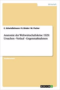 Anatomie der Weltwirtschaftskrise 1929. Ursachen, Verlauf, Gegenmaßnahmen