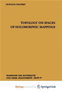 Topology on Spaces of Holomorphic Mappings